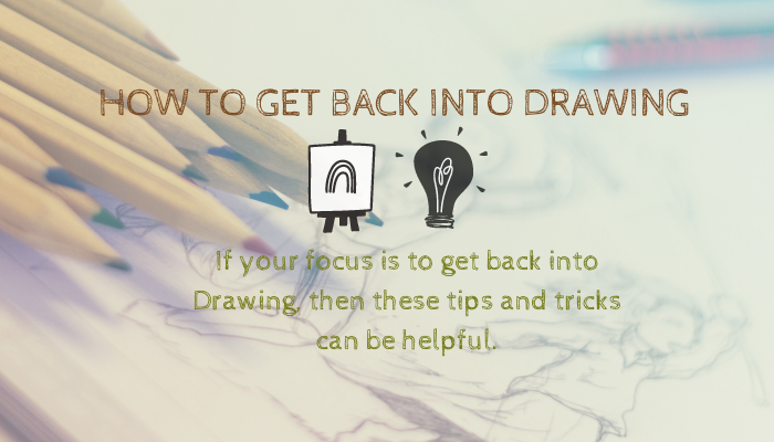 How to get back into Drawing